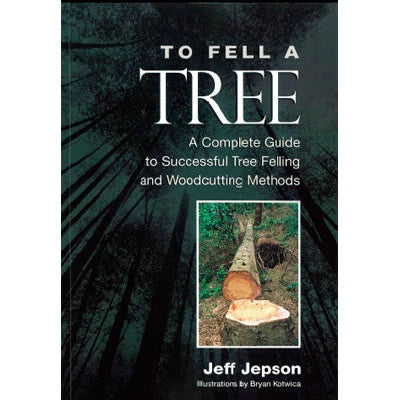 To Fell a Tree – praktisk fagbok om trefelling av Jeff Jepson